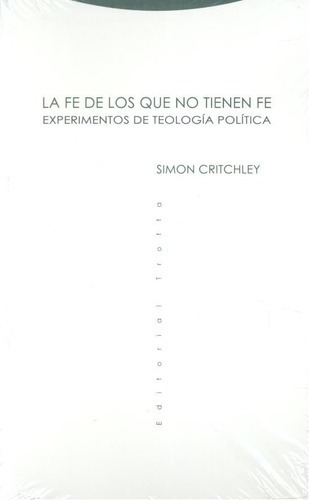 La Fe De Los Que No Tienen Fe, De Critchley, Simon. Editorial Trotta, S.a., Tapa Blanda En Español