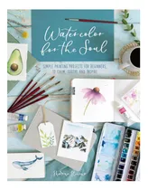 Comprar Libro: Acuarela Para El Alma: Proyectos De Pintura Sencillos
