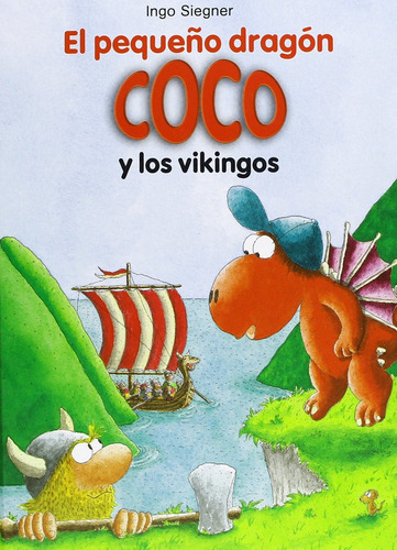 El pequeño dragón Coco y los vikingos, de Ingo Siegner. Editorial La Galera en español