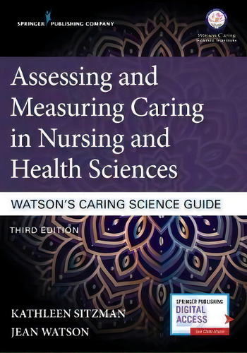 Assessing And Measuring Caring In Nursing And Health Sciences : Watson's Caring Science Guide, De Kathleen Sitzman. Editorial Springer Publishing Co Inc, Tapa Blanda En Inglés