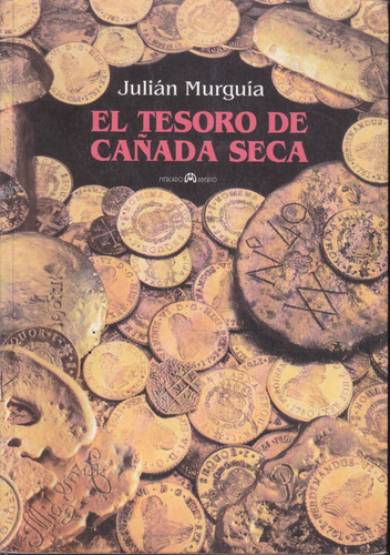 El Tesoro De Cañada Seca. Julian Murguia