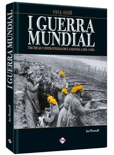 I Guerra Mundial Tacticas Y Estrategias Día A Día - Westwell