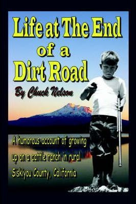 Libro Life At The End Of A Dirt Road - Chuck Nelson