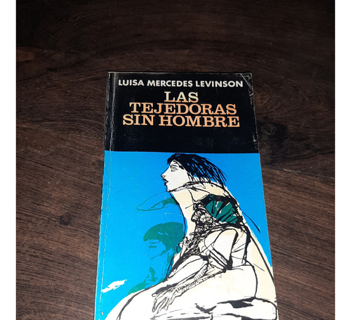 Luisa Mercedes Levinson Las Tejedoras Sin Hombre 1980
