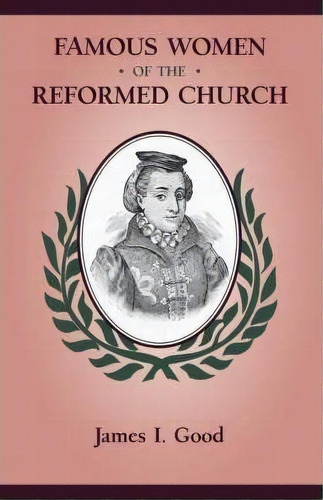 Famous Women Of The Reformed Church, De James Isaac Good. Editorial Solid Ground Christian Books, Tapa Blanda En Inglés