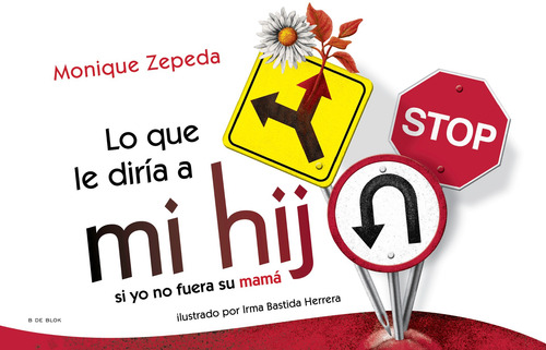 Lo que le diría a mi hij@ si yo no fuera su mamá, de Zepeda, Monique. B de Blok Editorial Plan B, tapa blanda en español, 2021