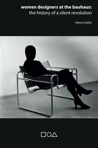 Libro: Women Designers At The Bauhaus: The History Of A Sile