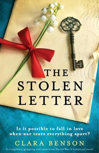 The Stolen Letter : A Completely Gripping And Emotional World War 2 Historical Novel, De Clara Benson. Editorial Bookouture, Tapa Blanda En Inglés