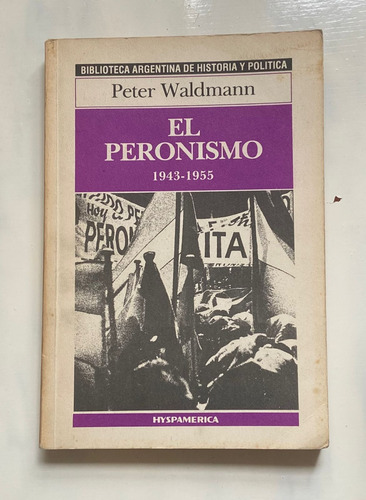 Peter Waldmann El Peronismo 1943 - 1955