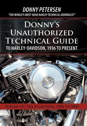 Donny's Unauthorized Technical Guide To Harley-davidson, ...