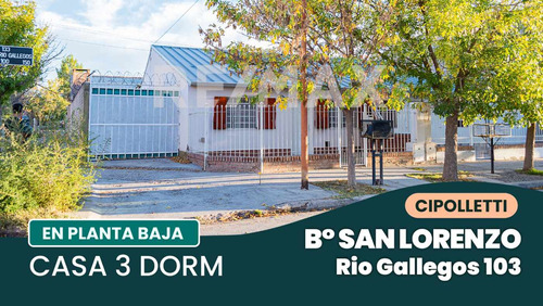 Casa 3 Dorm En Venta B°san Lorenzo Cipolletti