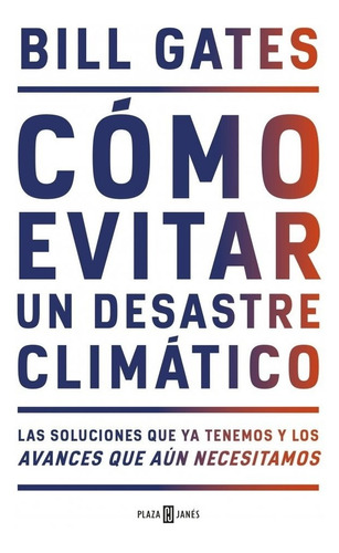 Como Evitar Un Desastre Climatico / Bill Gates / Plaza Y Jan