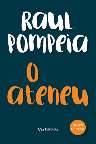 O Ateneu, de Raul Pompeia. Série Biblioteca Luso-Brasileira Editora VIA LEITURA, capa mole, edição 1 em português, 2022