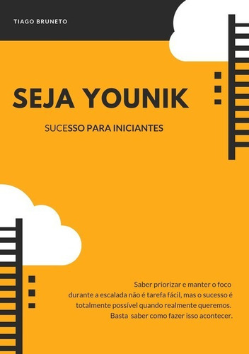 Seja Younik: Sucesso Para Iniciantes, De Tiago Bruneto. Série Não Aplicável, Vol. 1. Editora Clube De Autores, Capa Mole, Edição 1 Em Português, 2019