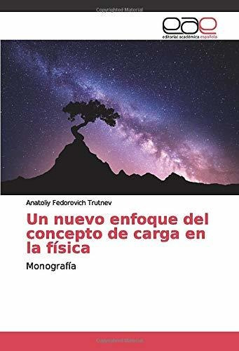 Libro Un Nuevo Enfoque Del Concepto De Carga En La Físi Lcm6