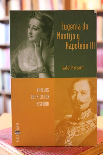 Eugenia De Montijo Y Napoleón Iii - Isabel Margarit