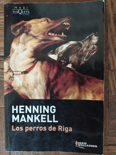 Los Perros De Riga - Henning Mankell. Serie Wallander