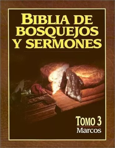 Biblia De Bosquejos Y Sermones: Marcos -tomo 3