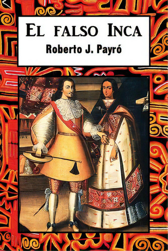 El Falso Inca, De J. Payro, Roberto. Editorial Createspace, Tapa Blanda En Español