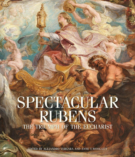 Libro: Spectacular Rubens: The Triumph Of The Eucharist Seri