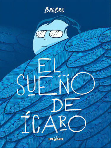 El Sueño De Icaro, De Brebre. Editorial Loco Rabia, Edición 1 En Español, 2010