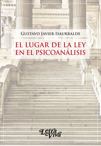 El Lugar De La Ley En El Psicoanalisis, De Gustavo Javier Isaurralde. Editorial Letra Viva, Tapa Blanda En Español, 2024