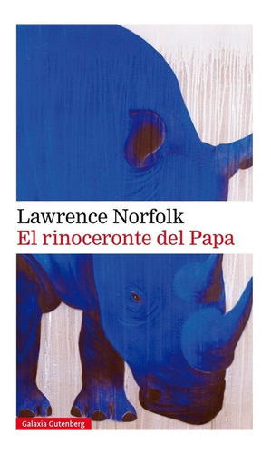 El Rinoceronte Del Papa. Lawrence Norfolk