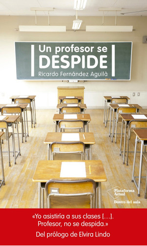 Un Profesor Se Despide, De Fernández Aguilà, Ricardo. Plataforma Editorial S.l., Tapa Blanda En Español