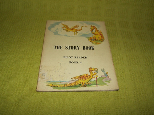 The Story Book / Pilot Reader Book 4 - E. J. Arnold & Son