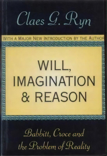 Will, Imagination, And Reason, De Claes G. Ryn. Editorial Taylor Francis Inc, Tapa Blanda En Inglés