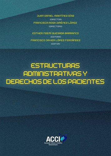 Estructuras administrativas y derechos de los pacientes, de Quesada Barranco, Esther Noemí. Editorial Asociación Cultural y Científica Iberoamericana (A, tapa blanda en español