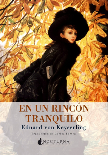 En Un Rincon Tranquilo, De Von Keyserling Eduard. Editorial Nocturna Ediciones, Tapa Blanda En Español, 2013