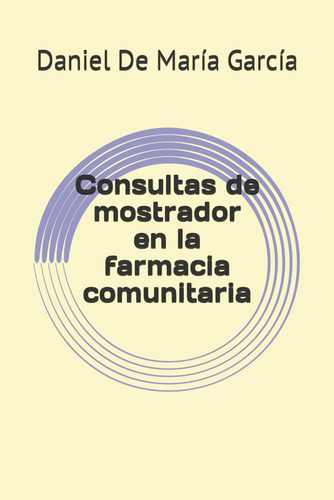 Libro: Consultas De Mostrador En La Farmacia Comunitaria (cu