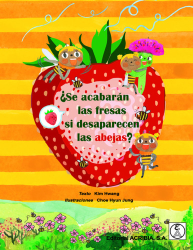 ¿se Acabaran Las Fresas Si Desaparecen Las Abejas Hwang, K