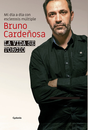 La Vida Se Torcio, De Cardeñosa, Bruno. Editorial Cydonia, Tapa Blanda En Español