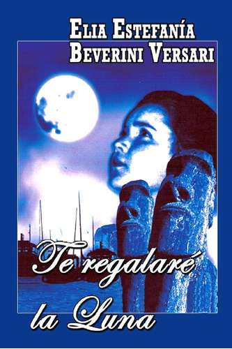Libro: Te Regalaré La Luna (spanish Edition)