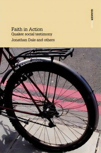 Faith In Action: Quaker Social Testimony, De Jonathan Dale., Vol. 1. Editorial Quaker Books, Tapa Blanda En Inglés