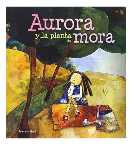 Aurora Y La Planta De Mora - Jantti, Mariana, De Jantti, Mar