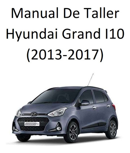 Manual De Taller Hyundai Grand I10 (2013-2017) Pdf Español