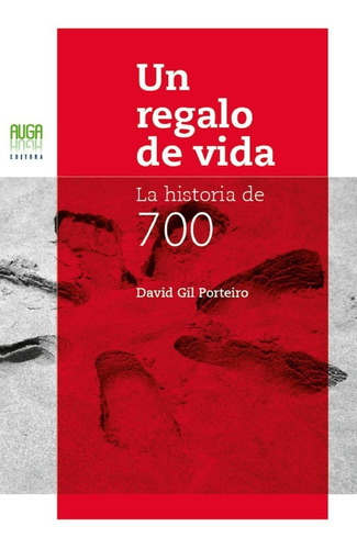 Un Regalo De Vida. La Historia De 700, De Gil Porteiro, David. Editorial Auga Editora, Tapa Blanda En Español