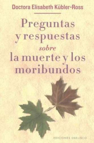 Preguntas Y Respuestas Sobre La Muerte Y Los Moribundos / Ku