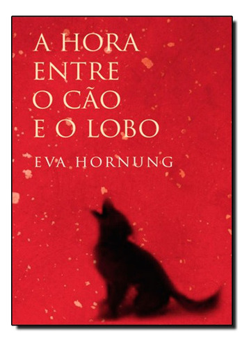 Hora Entre O Cao E O Lobo, A, De Eva Hornung. Editora Argumento Em Português