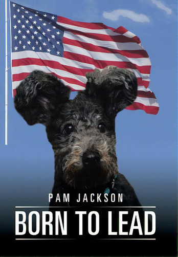 Born To Lead, De Jackson, Pam. Editorial Xlibris Corp, Tapa Dura En Inglés