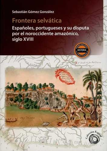 Libro Frontera Selvática. Españoles, Portugueses Y Su Dispu