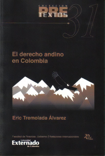 El derecho andino en Colombia: El derecho andino en Colombia, de Eric Tremolada Álvarez. Serie 9587101775, vol. 1. Editorial U. Externado de Colombia, tapa blanda, edición 2006 en español, 2006