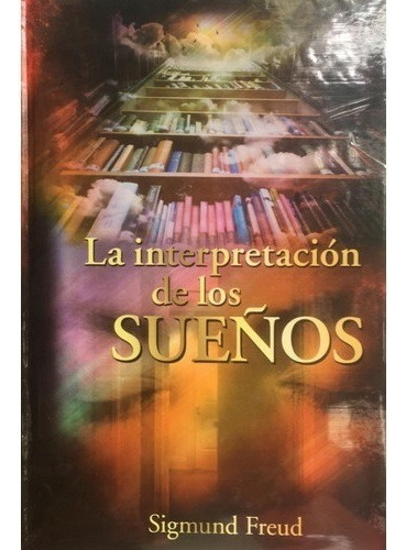 La Interpretación De Los Sueños, De Sigmund Freud
