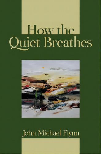 How The Quiet Breathes, De Flynn, John Michael. Editorial Lightning Source Inc, Tapa Blanda En Inglés