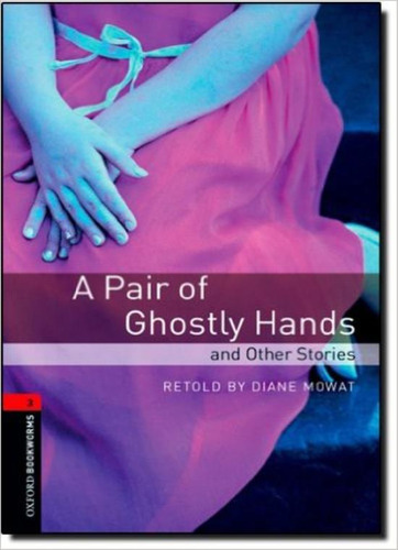 Pair Of Ghostly Hands & Other Stories Bkwl 3, De Mowat Diane. Editorial Oxford University Press, Tapa Blanda En Inglés, 2015