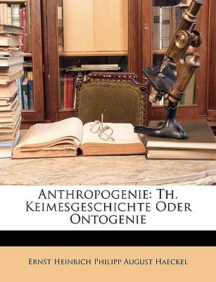 Libro Anthropogenie: Th. Keimesgeschichte Oder Ontogenie ...