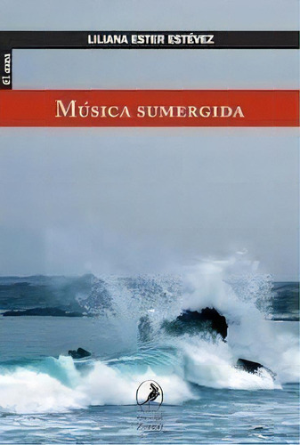 Música Sumergida - Estevez Liliana Ester, De Estevez Liliana Ester. Editorial Libros Del Zorzal En Español